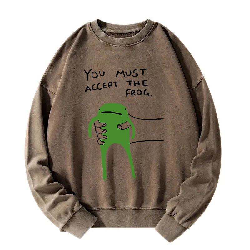 You Must Accept The Frog Washed Sweatshirt