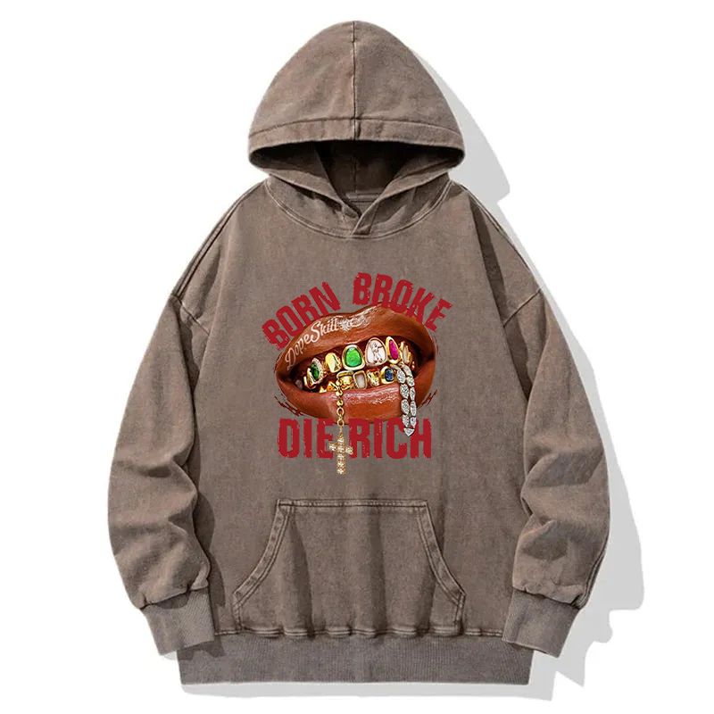 Born Broke Die Rich Washed Hoodie