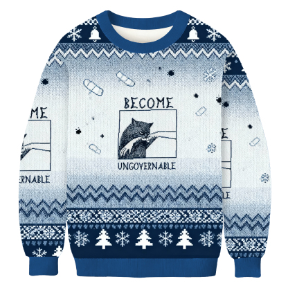 Become Ungovernable Meme Ugly Sweatshirt
