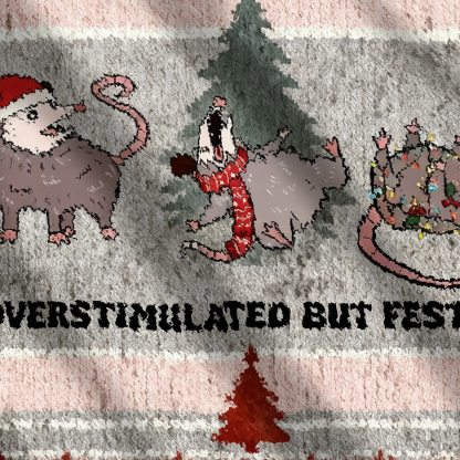 Overstimulated But Festive Possum Christmas Ugly Sweatshirt