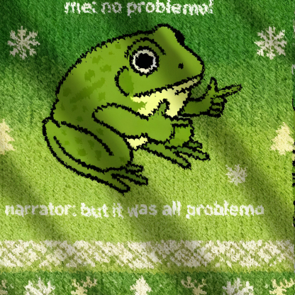 Funny Frog Me No Problemo Narrator: But It Was All Problemo Ugly Sweatshirt