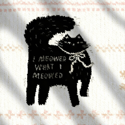 I Meowed What I Meowed Ugly Sweatshirt