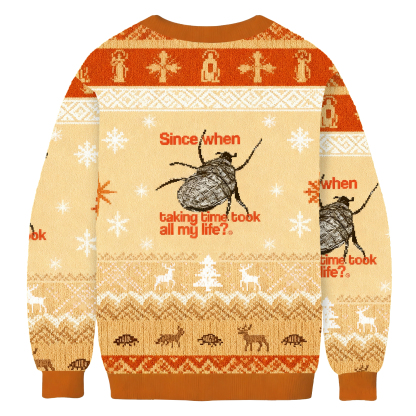 Since When Taking Time Took All My Life Christmas Ugly Sweatshirt
