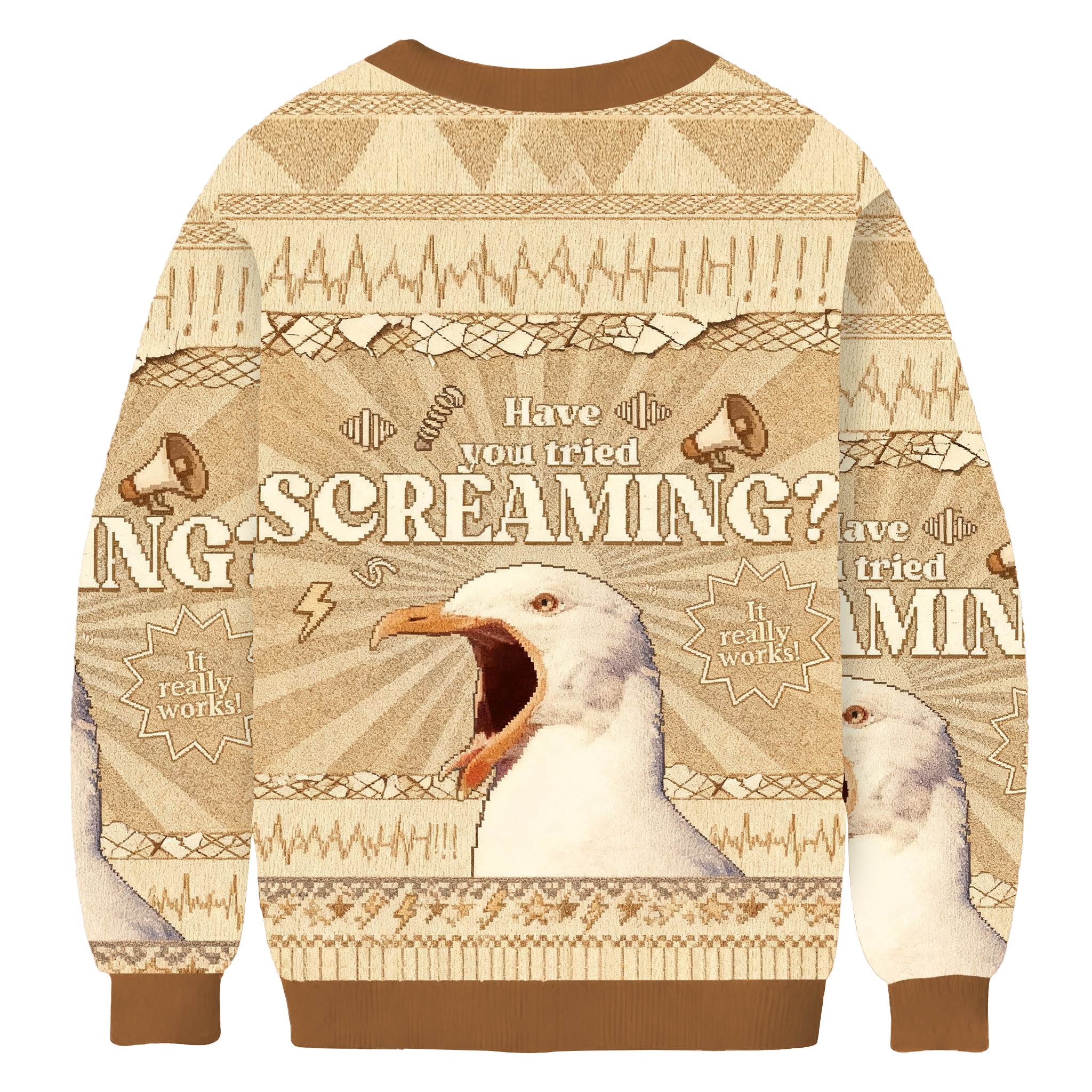 Have You Tried Screaming Ugly Sweatshirt