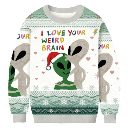 Funny Aliens With I Love Your Weird Brain Christmas Ugly Sweatshirt