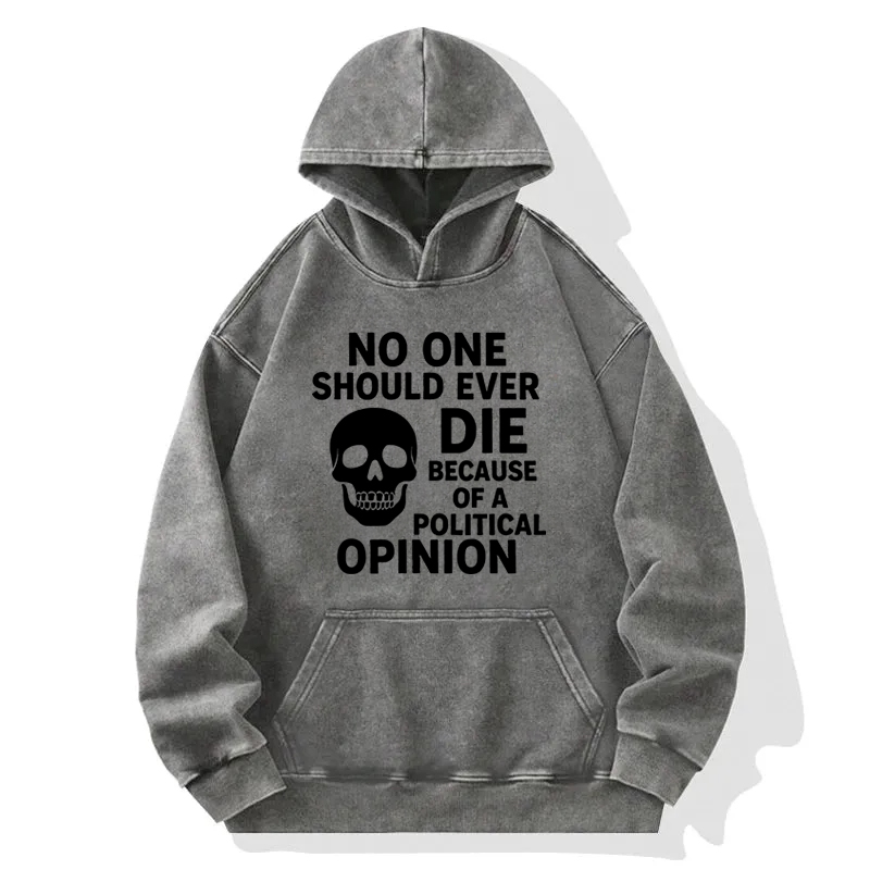 Die Of A Political Opinion? Washed Hoodie