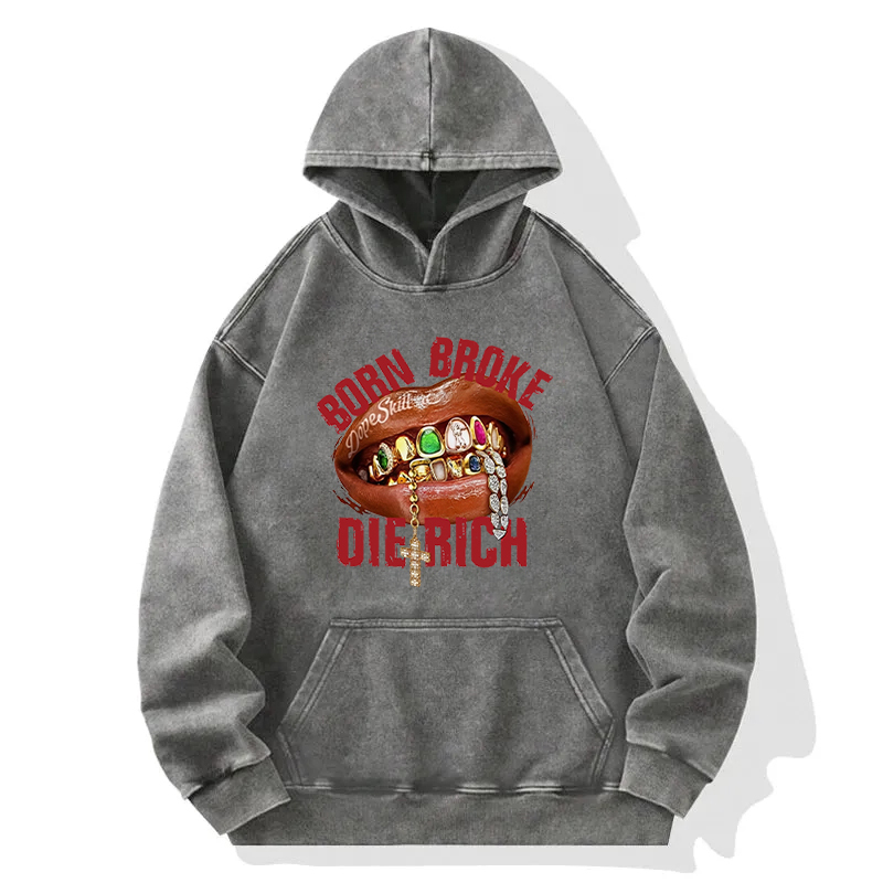 Born Broke Die Rich Washed Hoodie