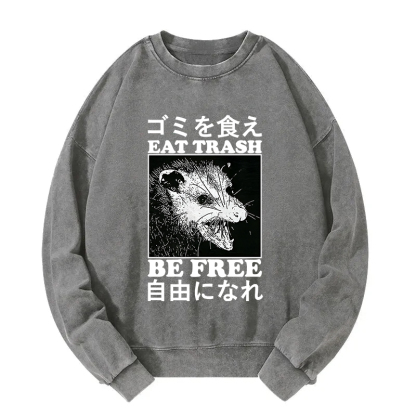 Eat Trash Be Free Washed Sweatshirt