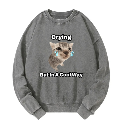 Funny Crying Cat Meme Washed Sweatshirt
