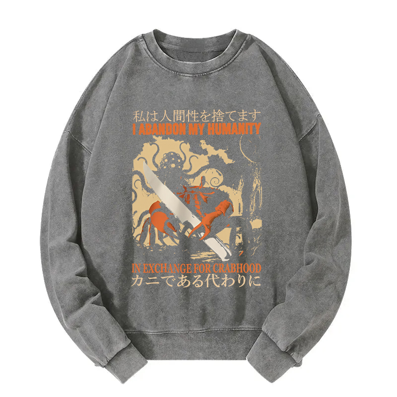 I Abandon My Humanity Crab Vintage Washed Sweatshirt