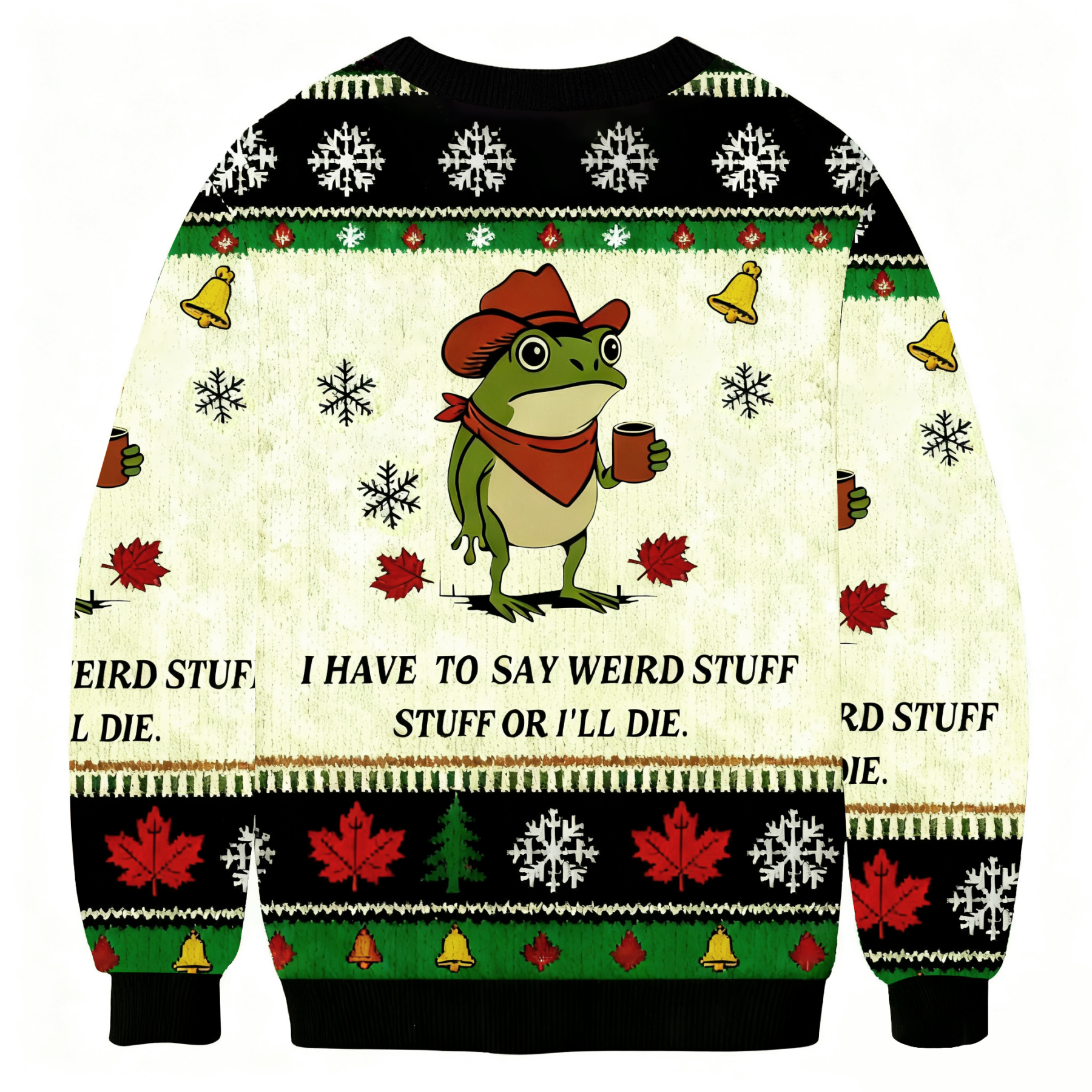 I Have To Say Weird Stuff Or I Will Die Funny Frog Christmas Ugly Sweatshirt