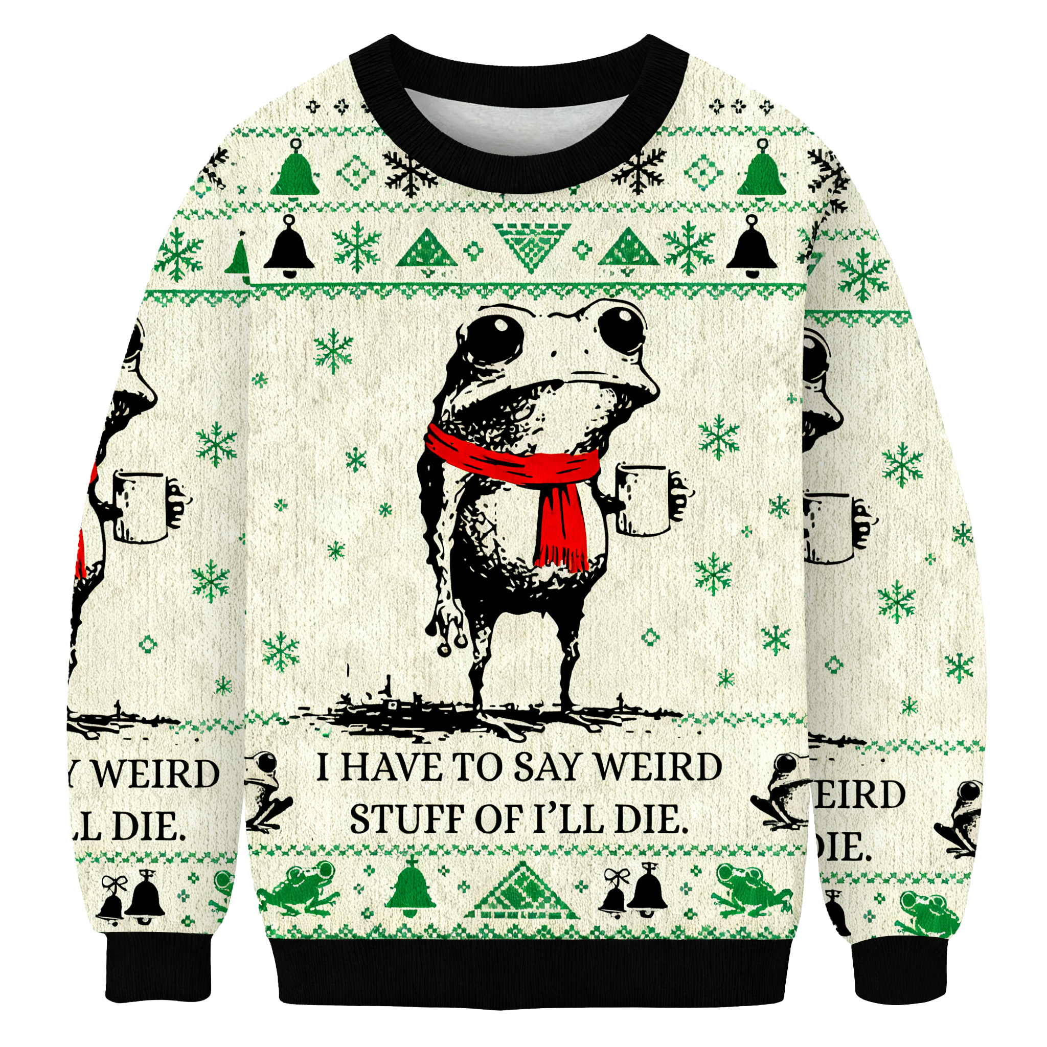 I Have To Say Weird Stuff Or I'll Die Frog Christmas Ugly Sweatshirt