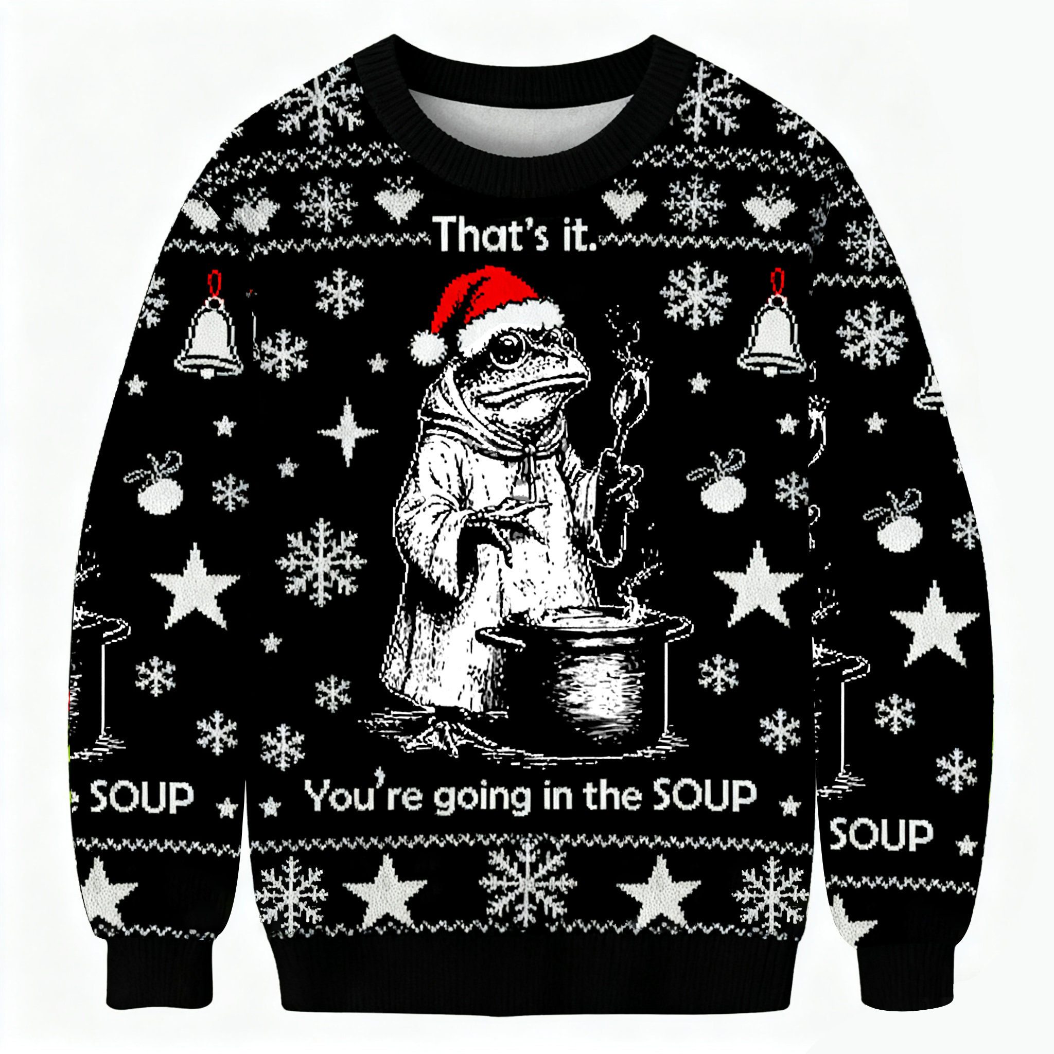 That's It. You're Going in the Soup Ugly Sweatshirt