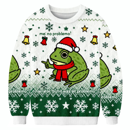 Funny Frog Me No Problemo Narrator: But It Was All Problemo Ugly Sweatshirt