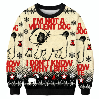 I'm Not Violent Dog Ugly Sweatershirt