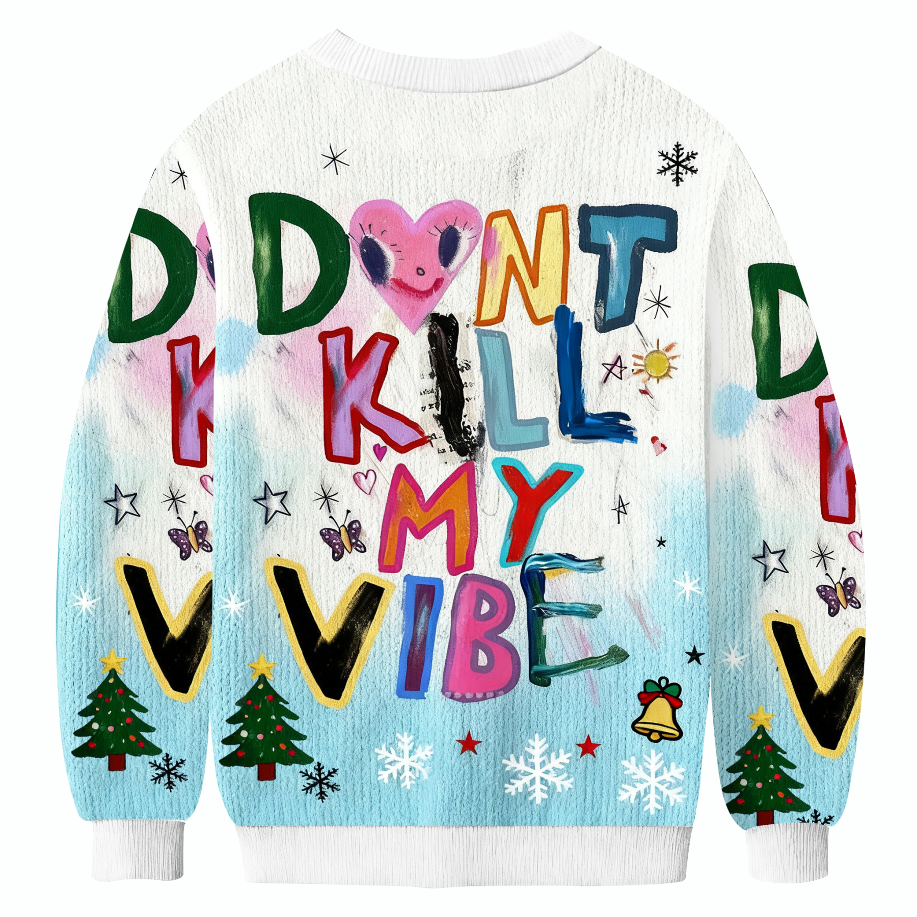 Don't Kill My Vibe Ugly Sweatshirt