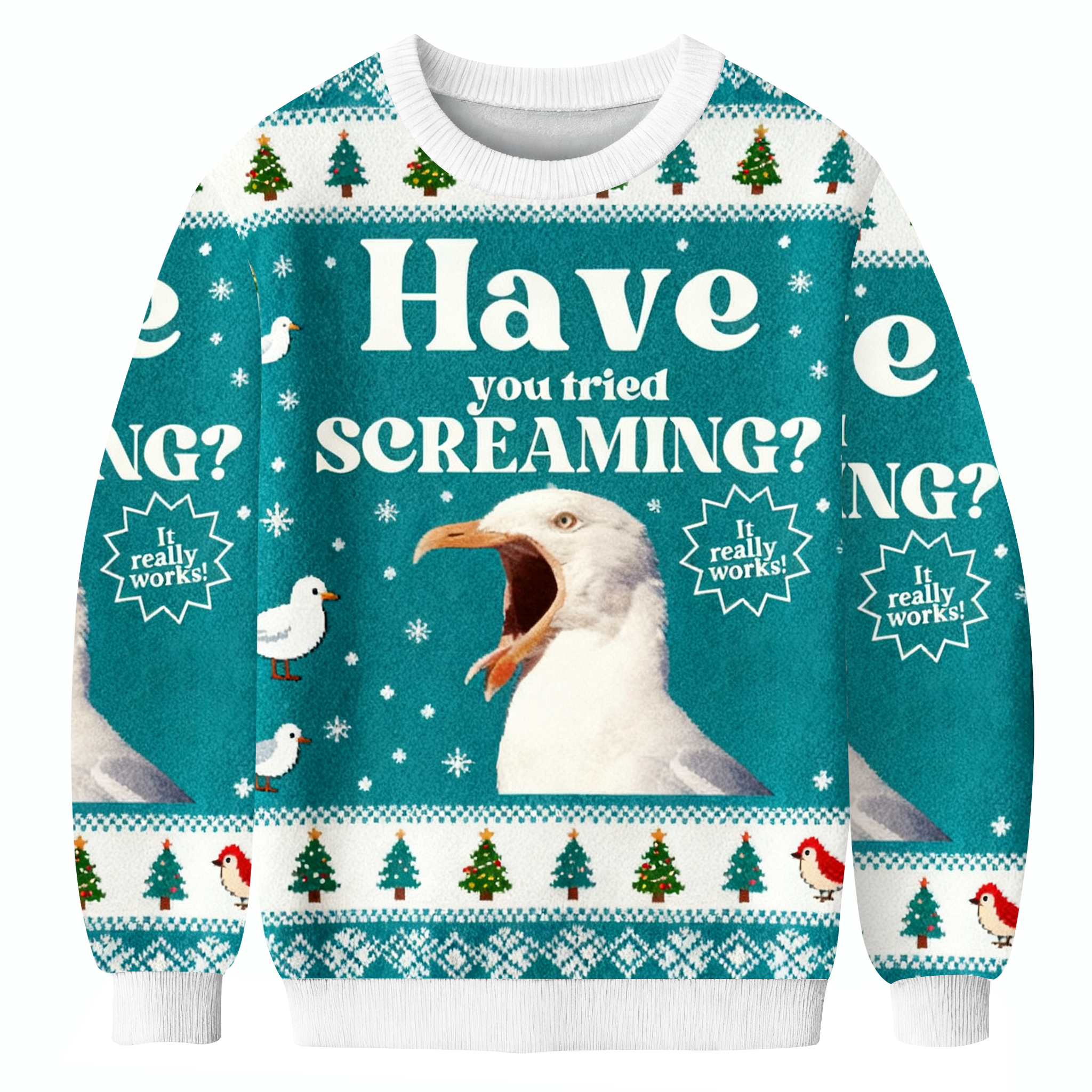 Have You Tried Screaming Ugly Sweatshirt