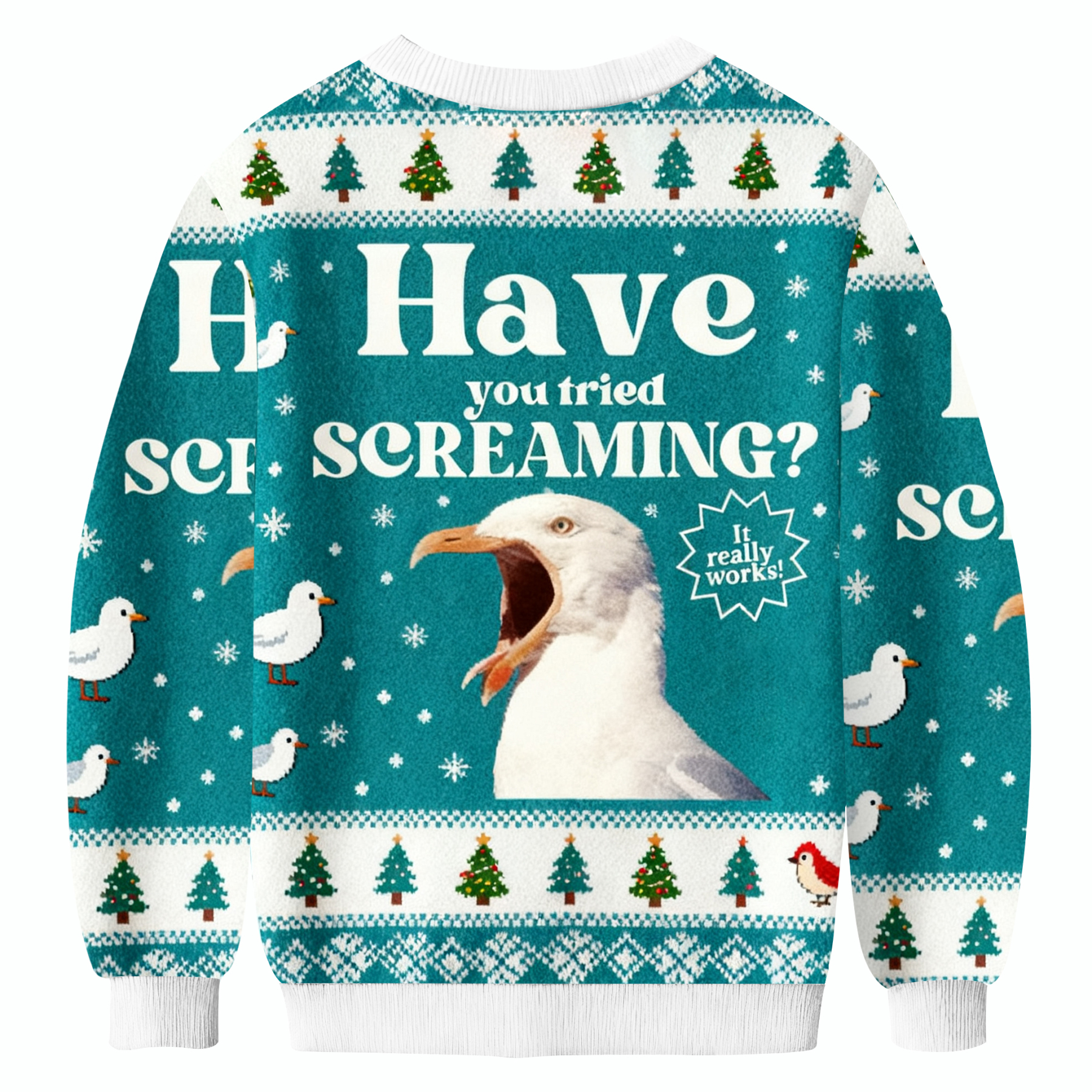 Have You Tried Screaming Ugly Sweatshirt