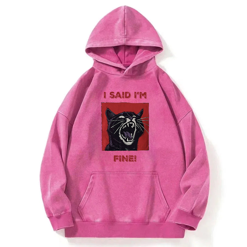 I Said I'm Fine Cat Meme Washed Hoodie
