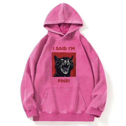 I Said I'm Fine Cat Meme Washed Hoodie