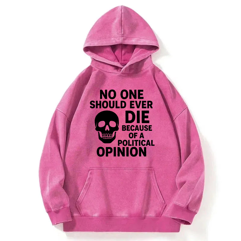 Die Of A Political Opinion? Washed Hoodie