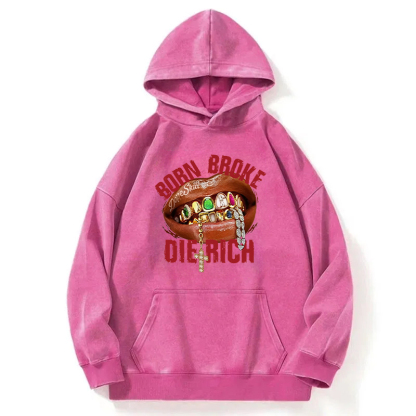 Born Broke Die Rich Washed Hoodie