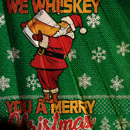 Funny We Whiskey You a Merry Xmas Christmas Ugly Sweatshirts