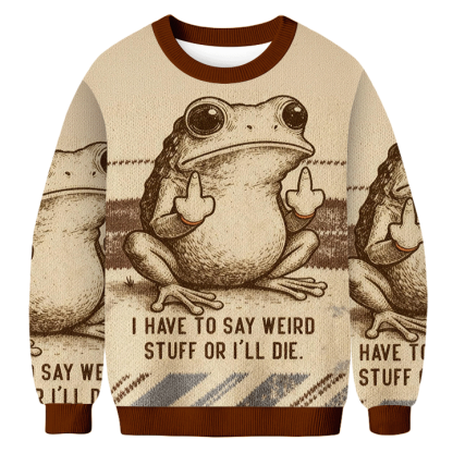 Baddiecat I Have To Say Weird Stuff Or I'll Die Frog Christmas Ugly Sweatshirt