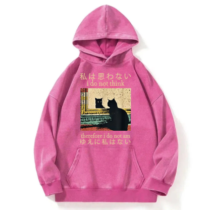 I Do Not Think Therefore I Do Not Am Washed Hoodie