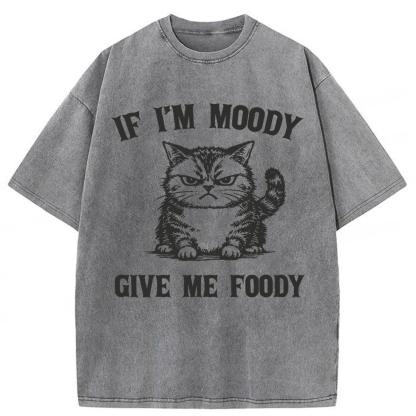 Tokyoviva Funny If I'm Moody Give Me Foody Washed T-shirt