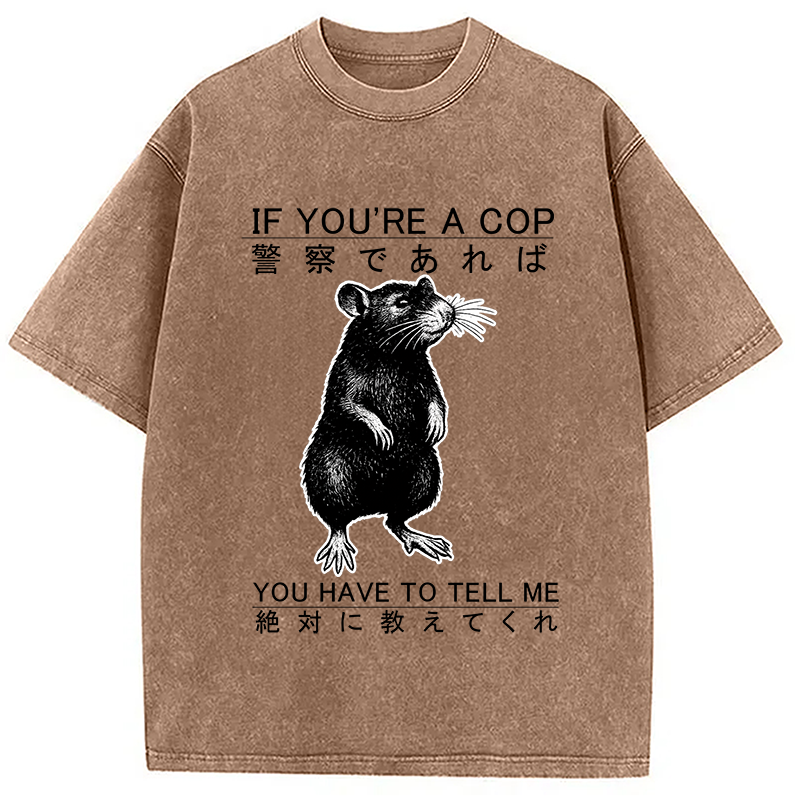 If You're A Cop Japanese Rat Washed T-Shirt