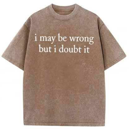 Tokyoviva I May Be Wrong but I Doubt It Washed T-shirt