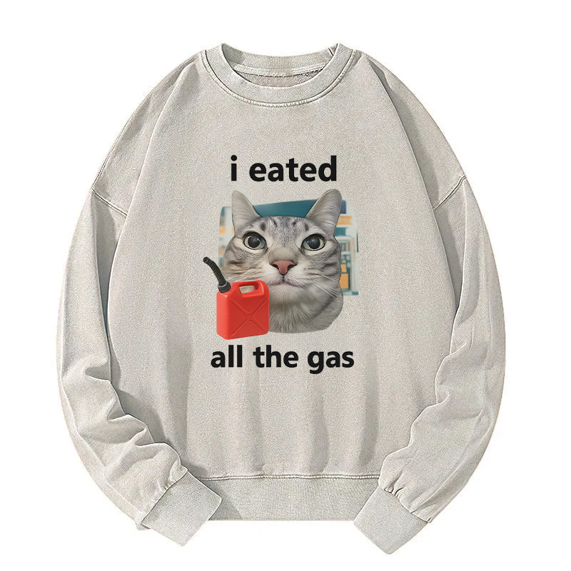 I Eated All The Gas Cat Funny Washed Sweatshirt