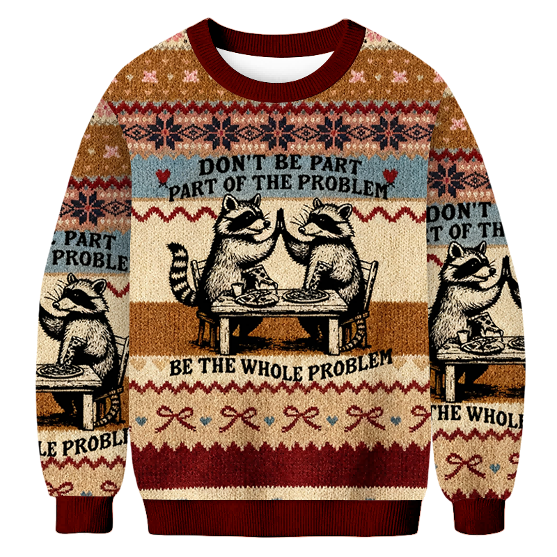 Baddiecat Don't Be Part & Part Of The Problem Be The Whole Problem Christmas Ugly Sweatshirt