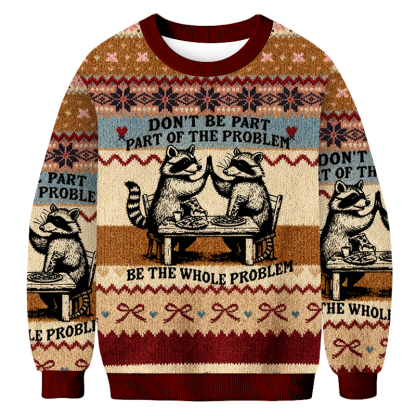 Baddiecat Don't Be Part & Part Of The Problem Be The Whole Problem Christmas Ugly Sweatshirt