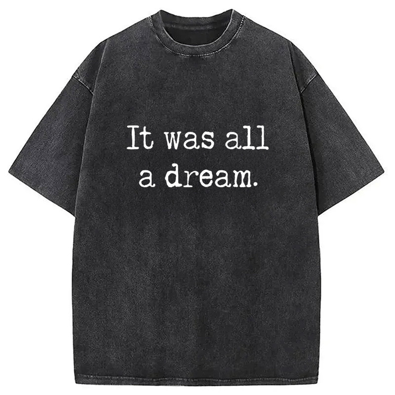 It Was A Dream Washed T-Shirt