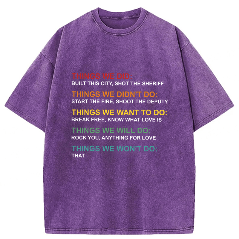 Tokyoviva Things We Did Didn't Do Funny Music Lyrics Parody Washed T-shirt