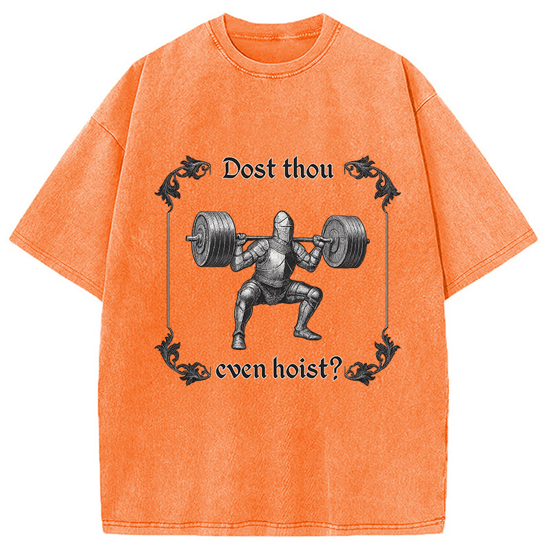 Dost Thou Even Hoist Washed T-Shirt