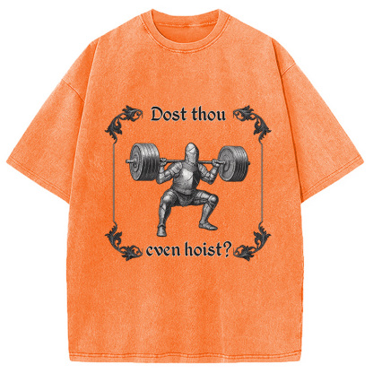 Dost Thou Even Hoist Washed T-Shirt