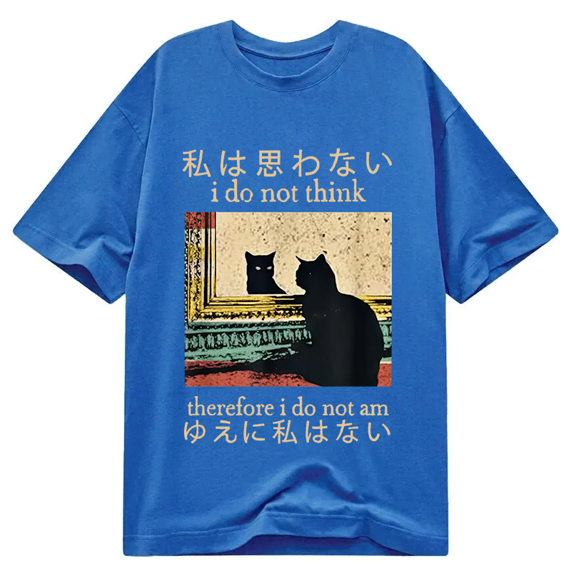 I Do Not Think Therefore I Do Not Am Classic T-Shirt