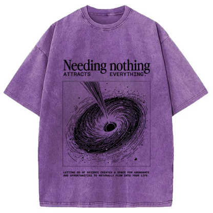 Needing Nothing Attracts Everything Black Hole Washed T-Shirt