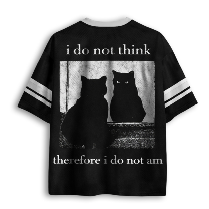 Baddiecat I Do Not Think Therefore I Do Not Am Mesh Jersey