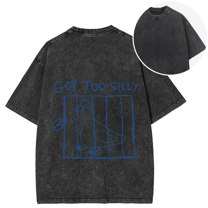 Got Too Silly Meme Back Washed T-Shirt
