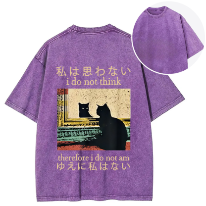 I Do Not Think Therefore I Do Not Am Back Washed T-Shirt