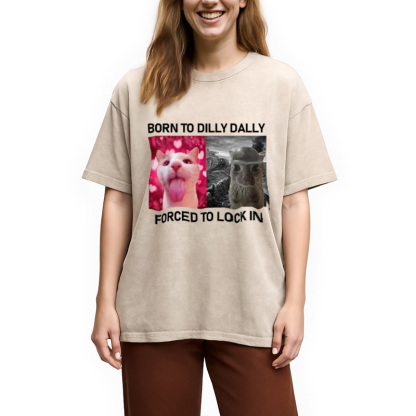 Born To Dilly Dally Washed T-Shirt