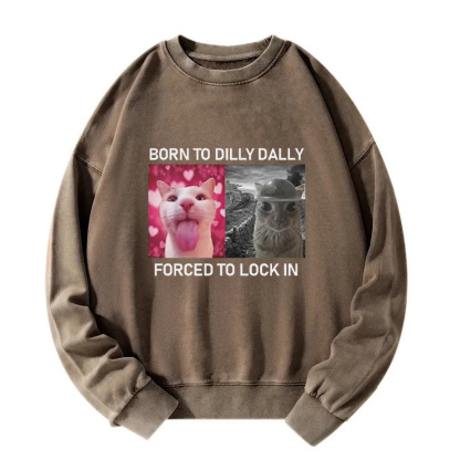 Born To Dilly Dally Washed Sweatshirt