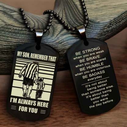 Samurai Personalized Double Sided Dog Tag My Son  Remember That I Will Always Here Be Strong When You Are Weak Be Badass Everyday