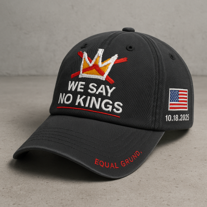 “WE SAY NO KINGS” Freedom Cap – Patriotic Embroidered Baseball Hat (Limited 2025 Edition)