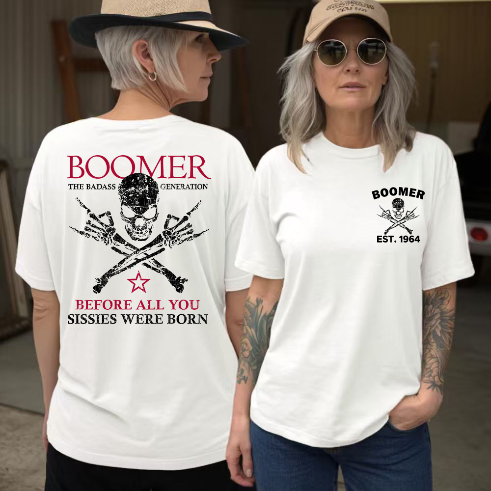 BOOMER Before All You Sissies Were Born T-shirt, Boomer The Badass Generation T-shirt