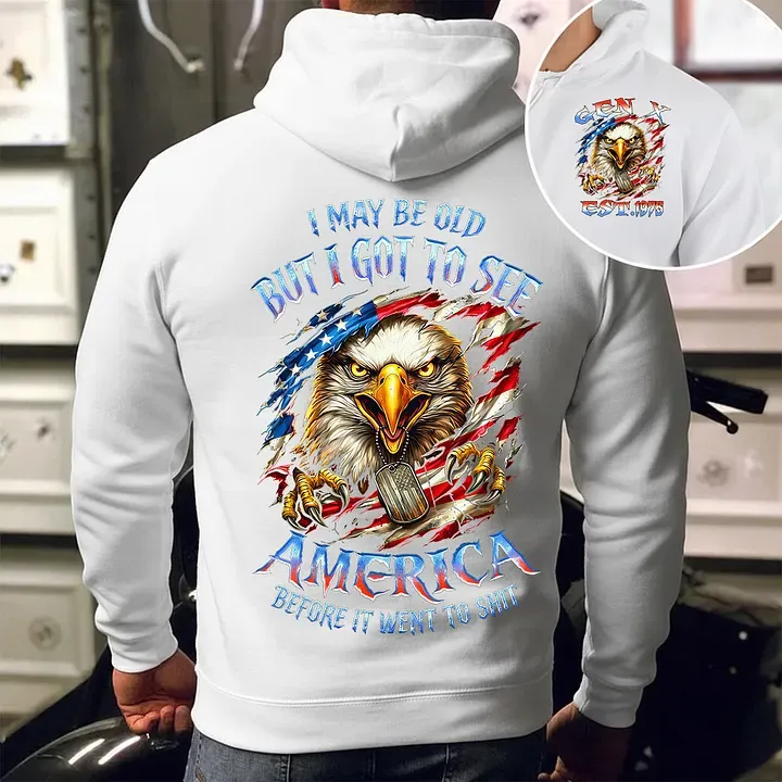 I May Be Old But I Got To See The Usa Before It Went To Shit Custom Year Gen X, Boomer T-shirt, Hoodie